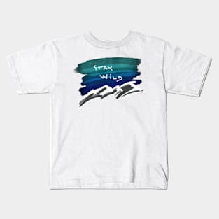 stay wild Kids T-Shirt